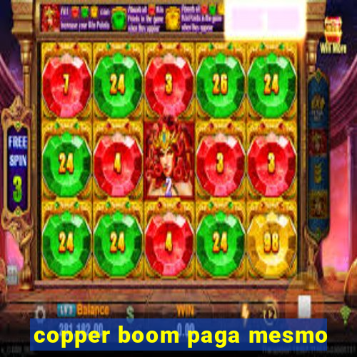 copper boom paga mesmo